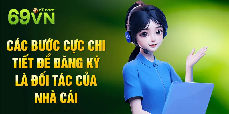 Các bước cực chi tiết để đăng ký là đối tác của nhà cái