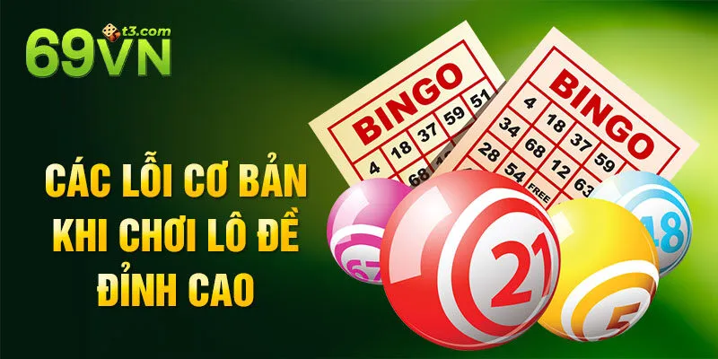 Các lỗi cơ bản khi chơi lô đề đỉnh cao
