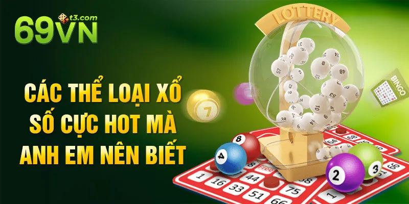 Các thể loại xổ số cực hot mà anh em nên biết