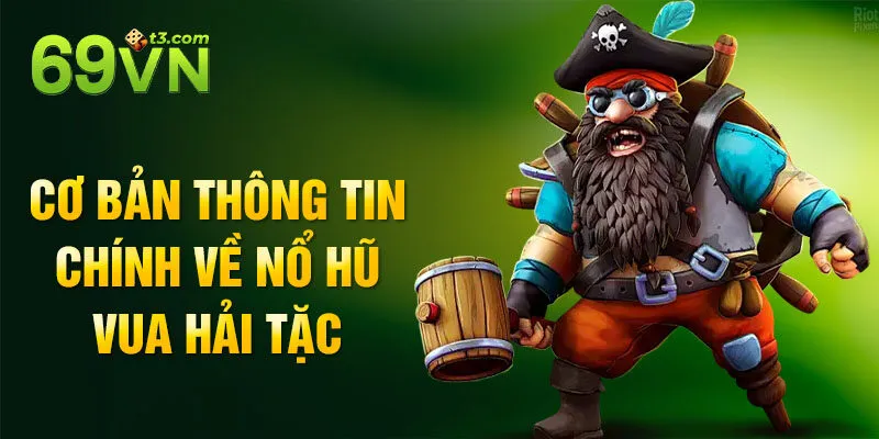 Cơ bản thông tin chính về nổ hũ Vua Hải Tặc