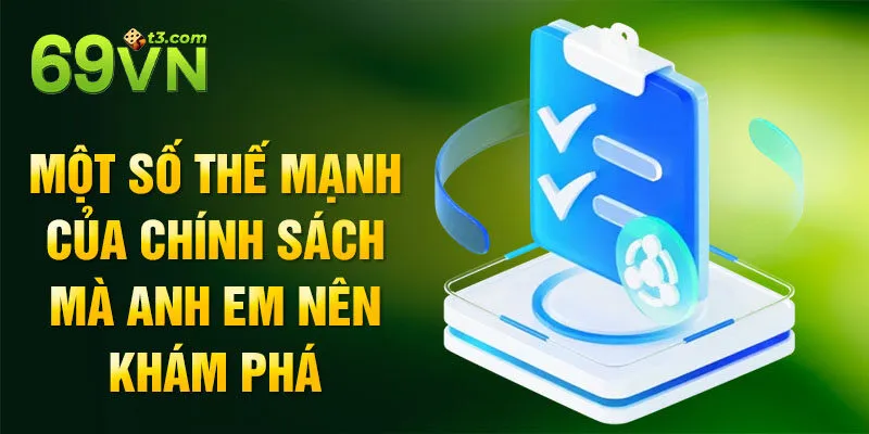 Một số thế mạnh của chính sách mà anh em nên khám phá