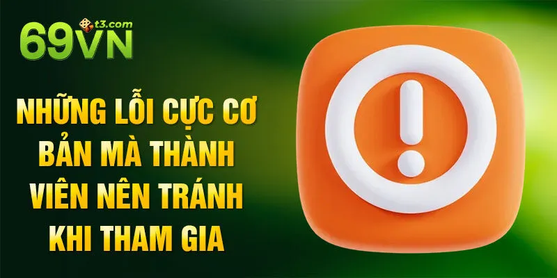 Những lỗi cực cơ bản mà thành viên nên tránh khi tham gia