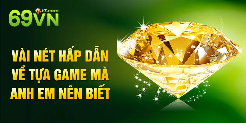 Vài nét hấp dẫn về tựa game mà anh em nên biết